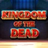 Kingdom of the Dead: Unleash the Power, Conquer the Realm of Eternal Riches